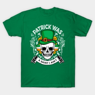 patrick was a saint i ain't T-Shirt
